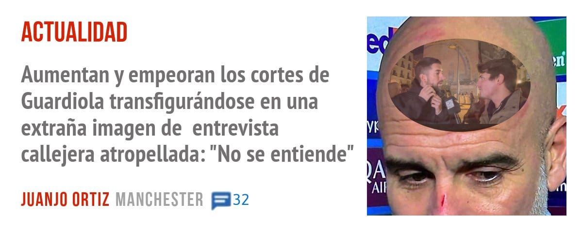ACTUALIDAD. Aumentan y empeoran los cortes de Guardiola transfigurándose en una extraña imagen de entrevista callejera atropellada: "No se entiende"