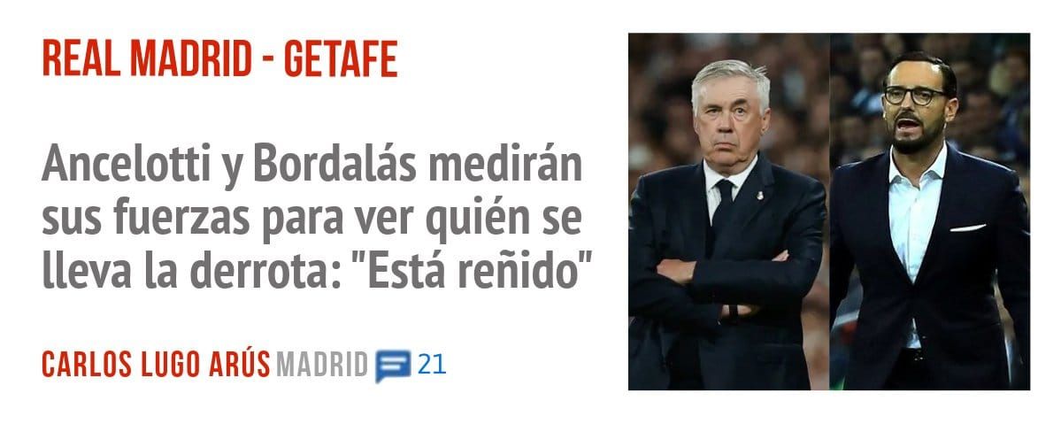 REAL MADRID - GETAFE. Ancelotti y Bordalás medirán sus fuerzas para ver quién se lleva la derrota: "Está reñido"