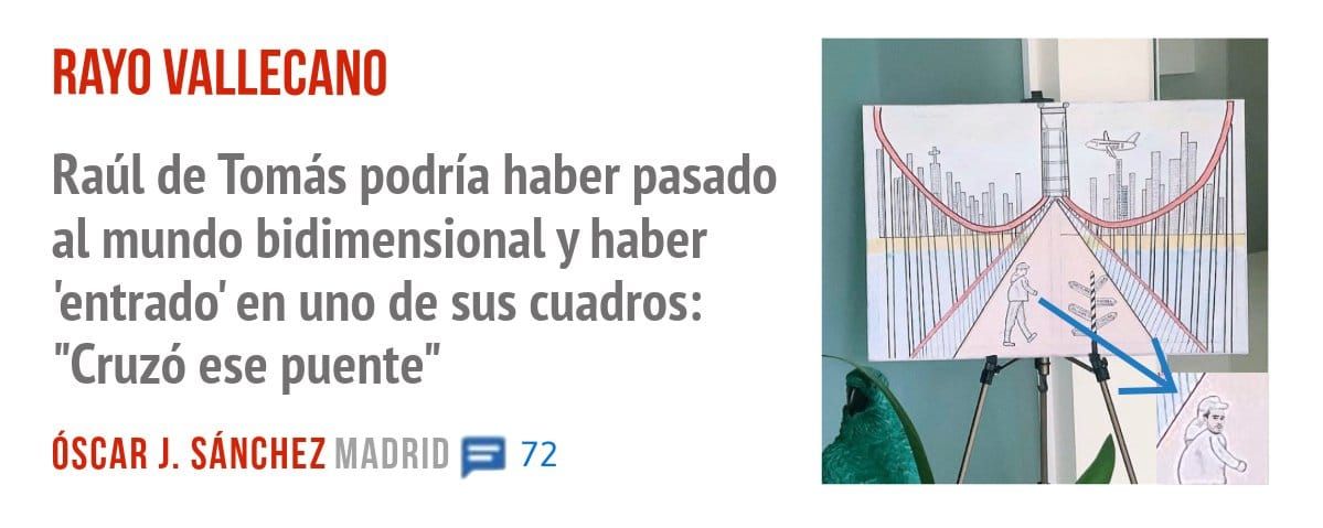 RAYO VALLECANO. Raúl de Tomás podría haber pasado al mundo bidimensional y haber 'entrado' en uno de sus cuadros: "Cruzó ese puente"