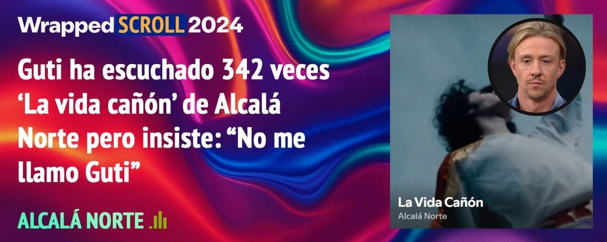 Wrapped. Guti ha escuchado 312 veces 'La vida cañón' de Alcalá -Norte pero insiste: "No me llamo Guti"