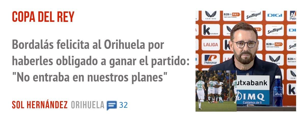 COPA DEL REY. Bordalás felicita al Orihuela por haberles obligado a ganar el partido: "No entraba en nuestros planes"