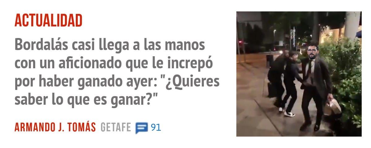 ACTUALIDAD. Bordalás casi llega a las manos con un aficionado que le increpó por haber ganado ayer: "¿Quieres saber 10 que es ganar?"
