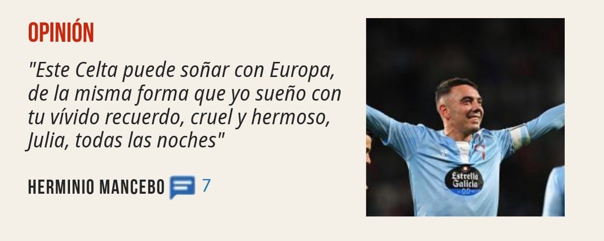 OPINIÓN. "Este Celta puede soñar con Europa, de la misma forma que yo sueño con tu vívido recuerdo, cruel y hermoso, Julia, todas las noches" HERMINIO MANCEBO