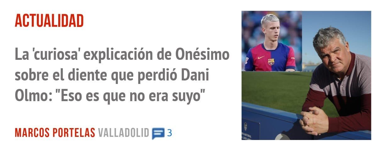 ACTUALIDAD. La 'curiosa' explicación de Onésimo sobre el diente que perdió Dani Olmo: "Eso es que no era suyo"
