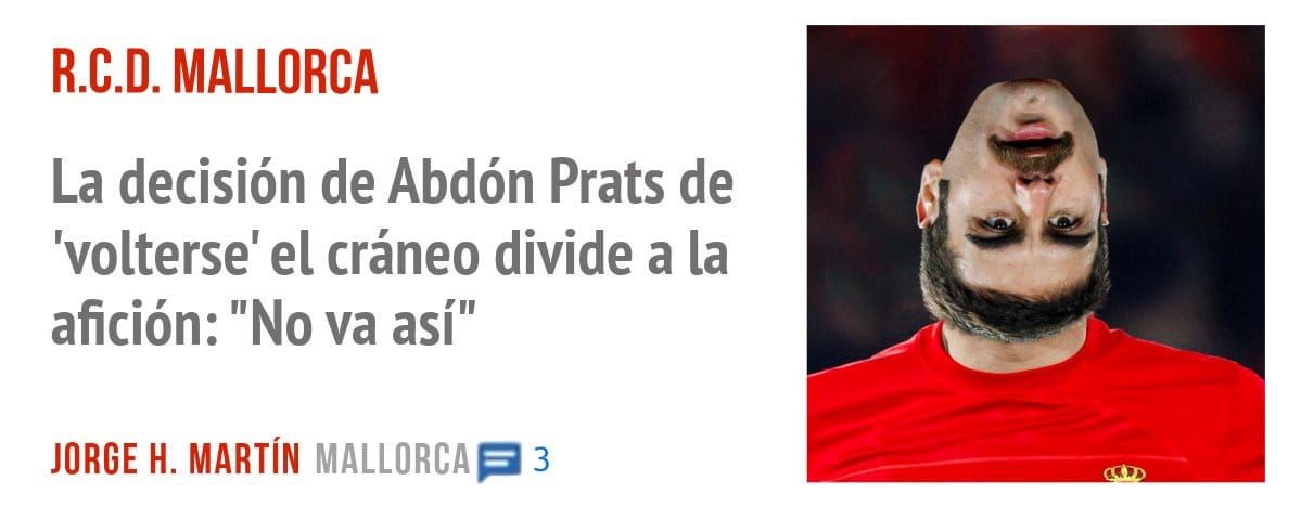 R.C.D. MALLORCA. La decisión de Abdón Prats de 'volterse' el cráneo divide a la afición: "No va así"