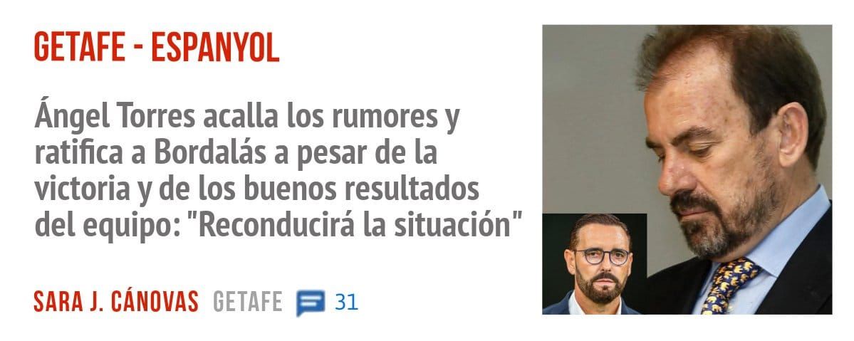 GETAFE - ESPANYOL. Ángel Torres acalla los rumores y ratifica a Bordalás a pesar de la victoria y de los buenos resultados del equipo: "Reconducirá la situación"