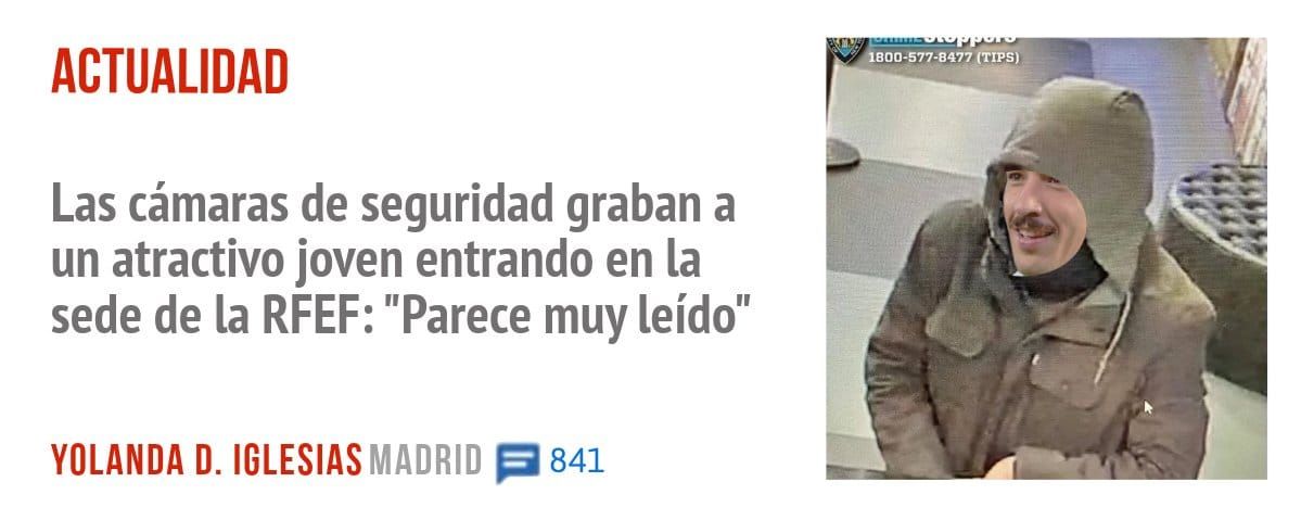 ACTUALIDAD. Las cámaras de seguridad graban a un atractivo joven entrando en la sede de la RFEF: "Parece muy leído"