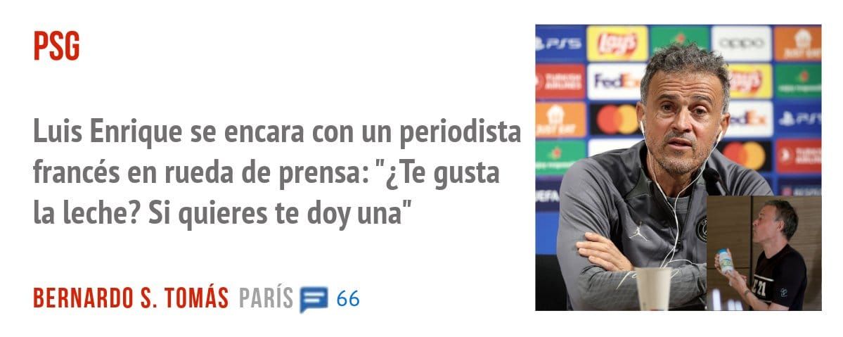 PSG. Luis Enrique se encara con un periodista francés en rueda de prensa: "¿Te gusta \ la leche? Si quieres te doy una"