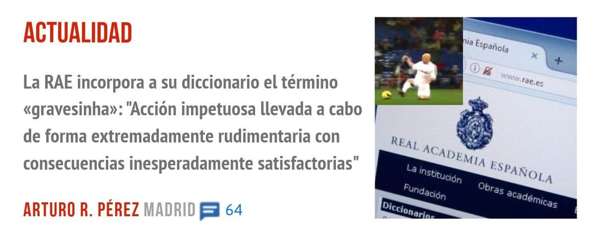 ACTUALIDAD. La RAE incorpora a su diccionario el término «gravesinha»: "Acción impetuosa llevada a cabo de forma extremadamente rudimentaria con consecuencias inesperadamente satisfactorias"