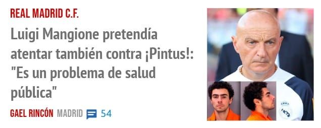 REAL MADRID C.E. Luigi Mangione pretendía atentar también contra iPintus!: "Es un problema de salud pública"