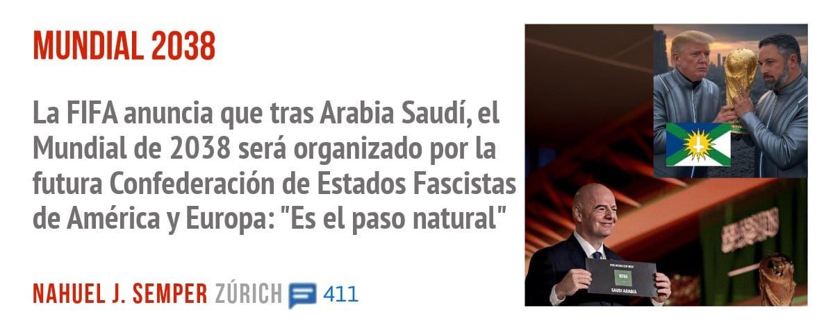 MUNDIAL 2038. La FIFA anuncia que tras Arabia Saudí, el Mundial de 2038 será organizado por la futura Confederación de Estados Fascistas de América y Europa: "Es el paso natural"