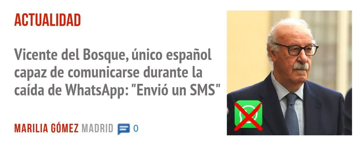 ACTUALIDAD. Vicente del Bosque, único español capaz de comunicarse durante la caída de WhatsApp: "Envió un SMS"