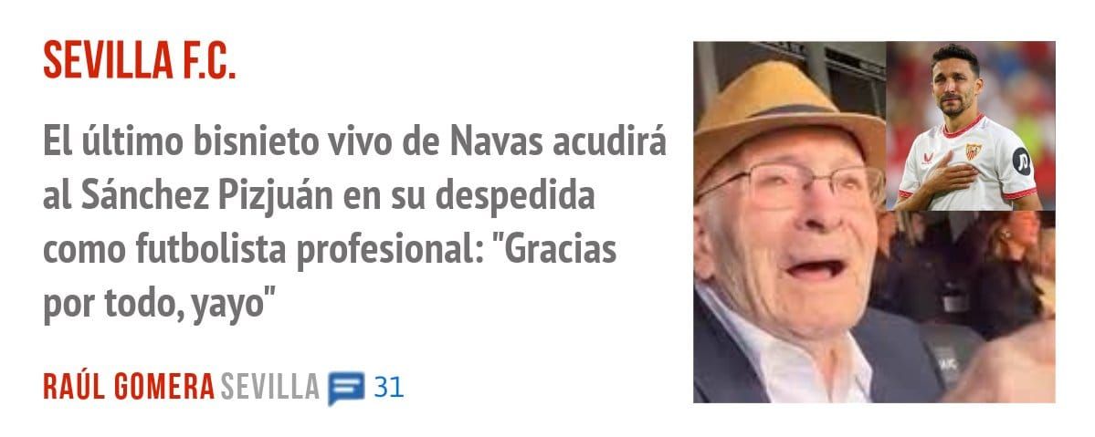 SEVILLA F.C.. El último bisnieto vivo de Navas acudirá al Sánchez Pizjuán en su despedida como futbolista profesional: "Gracias por todo, yayo"