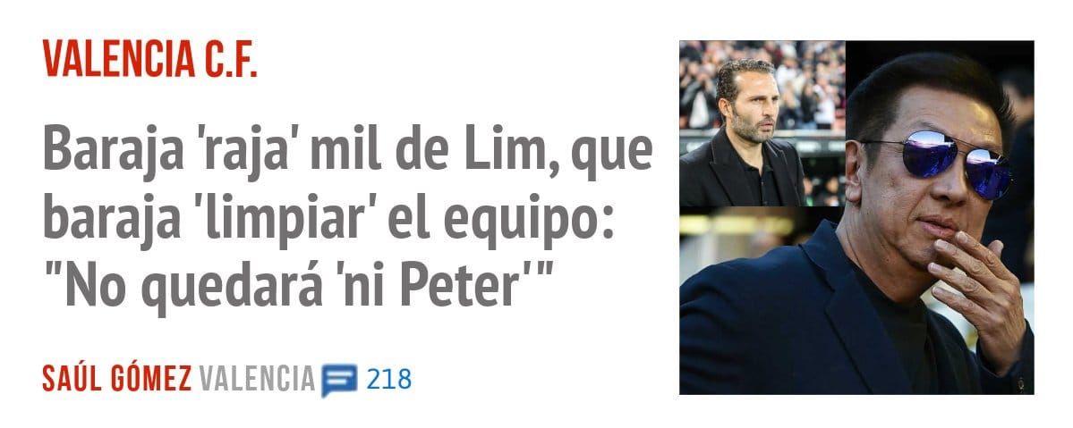VALENCIA C.F.. Baraja 'raja' mil de Lim, que baraja 'limpiar' el equipo: "No quedará 'ni Peter"'
