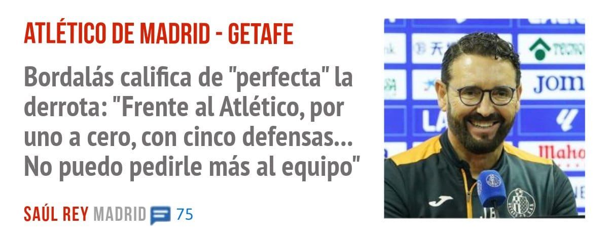 ATLÉTICO DE MADRID - GETAFE. Bordalás califica de "perfecta" la derrota: "Frente al Atlético, por uno a cero, con cinco defensas... No puedo pedirle más al equipo"