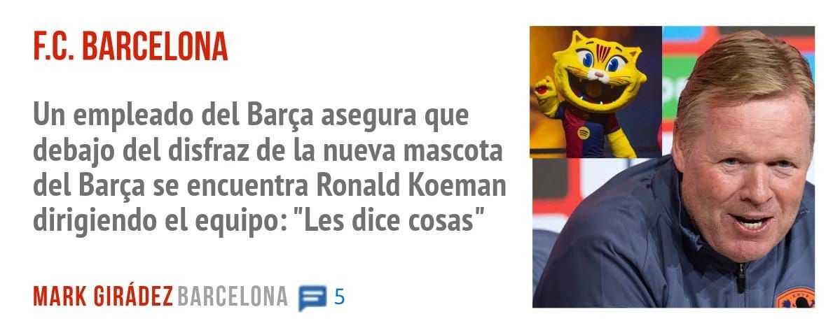 F.C. BARCELONA. Un empleado del Barça asegura que debajo del disfraz de la nueva mascota del Barça se encuentra Ronald Koeman dirigiendo el equipo: "Les dice cosas"