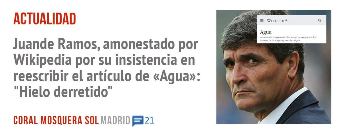 ACTUALIDAD. Juande Ramos, amonestado por Wikipedia por su insistencia en reescribir el artículo de «Agua»: "Hielo derretido"