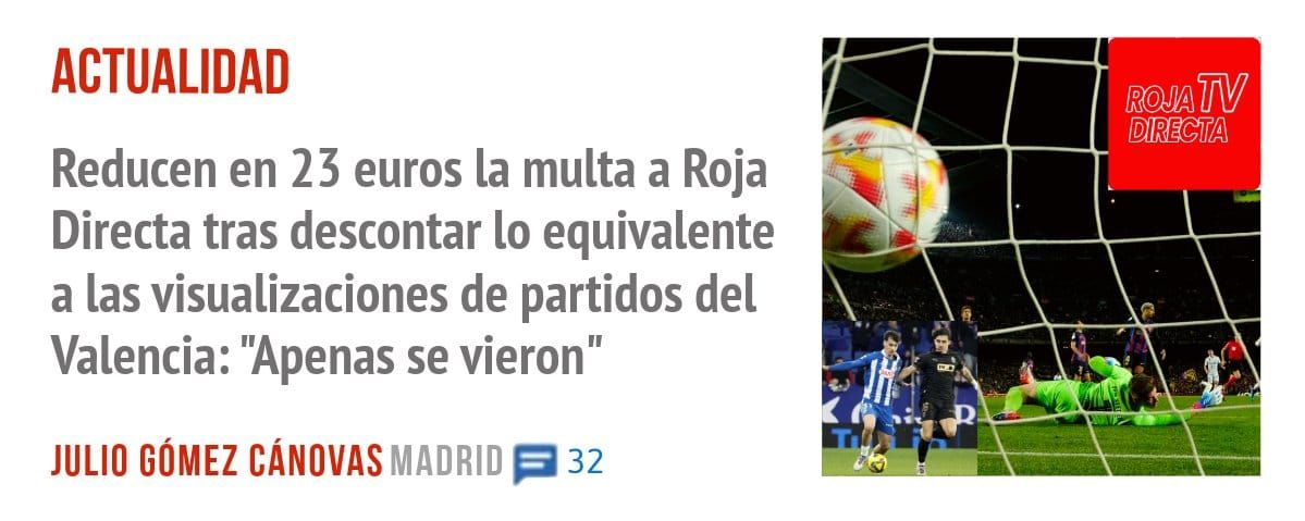 ACTUALIDAD. Reducen en 23 euros la multa a Roja Directa tras descontar 10 equivalente a las visualizaciones de partidos del Valencia: "Apenas se vieron"