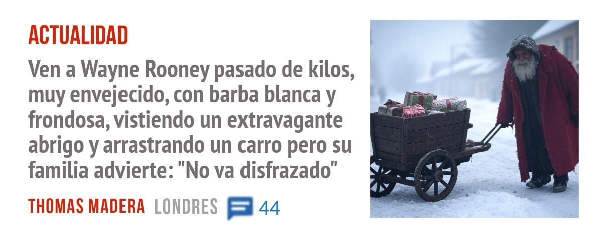 ACTUALIDAD. Ven a Wayne Rooney pasado de kilos, muy envejecido, con barba blanca y frondosa, vistiendo un extravagante abrigo y arrastrando un carro pero su familia advierte: "No va disfraza