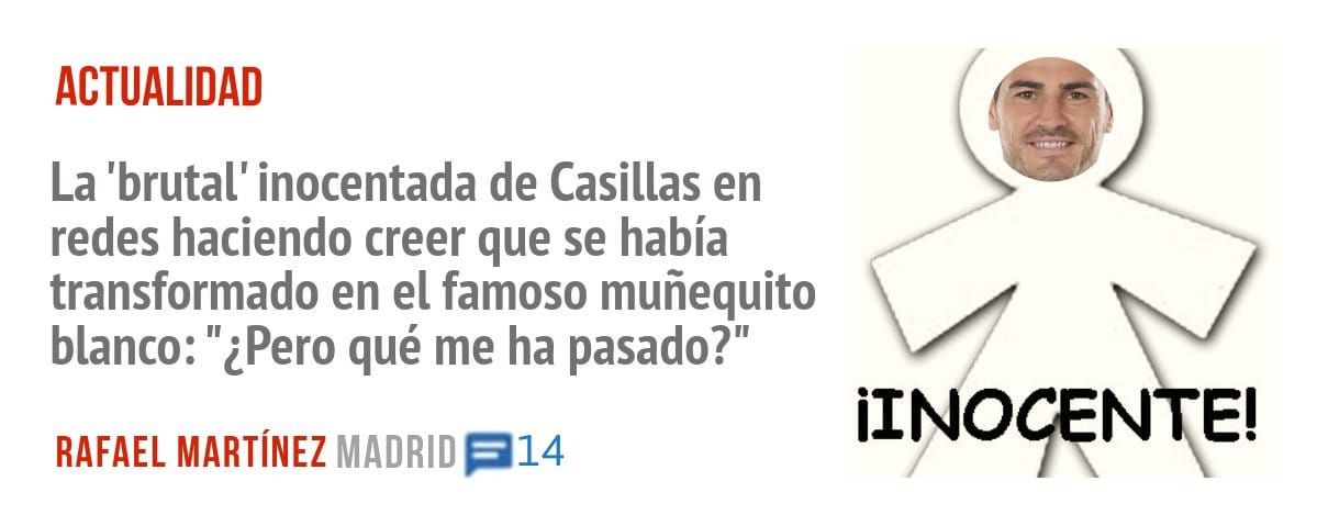 ACTUALIDAD. La 'brutal' inocentada de Casillas en redes haciendo creer que se había transformado en el famoso muñequito blanco: "¿Pero qué me ha pasado?"