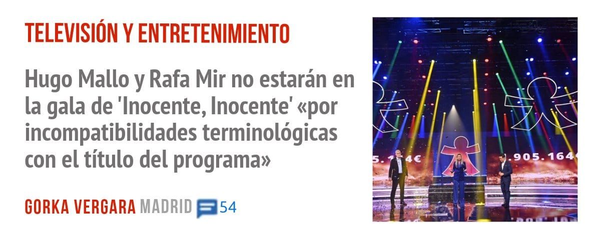 TELEVISIÓN Y ENTRETENIMIENTO. Hugo Mallo y Rafa Mir no estarán en la gala de 'Inocente, Inocente' «por incompatibilidades terminológicas con el título del programa»