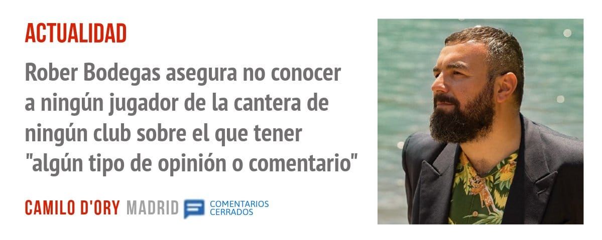 ACTUALIDAD. Rober Bodegas asegura no conocer a ningún jugador de la cantera de ningún club sobre el que tener "algún tipo de opinión o comentario"