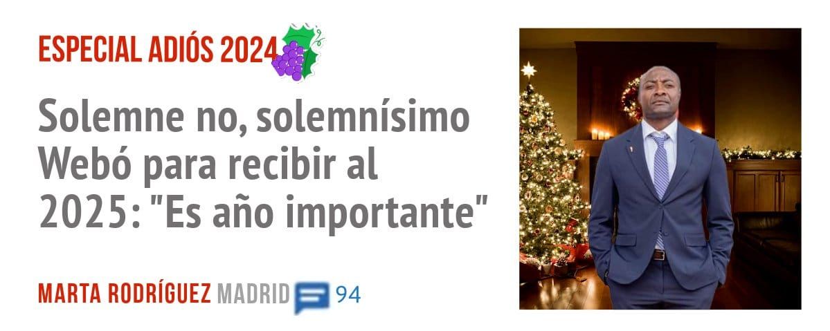ESPECIAL. Solemne no, solemnísimo Webó para recibir al 2025: "Es año importante"