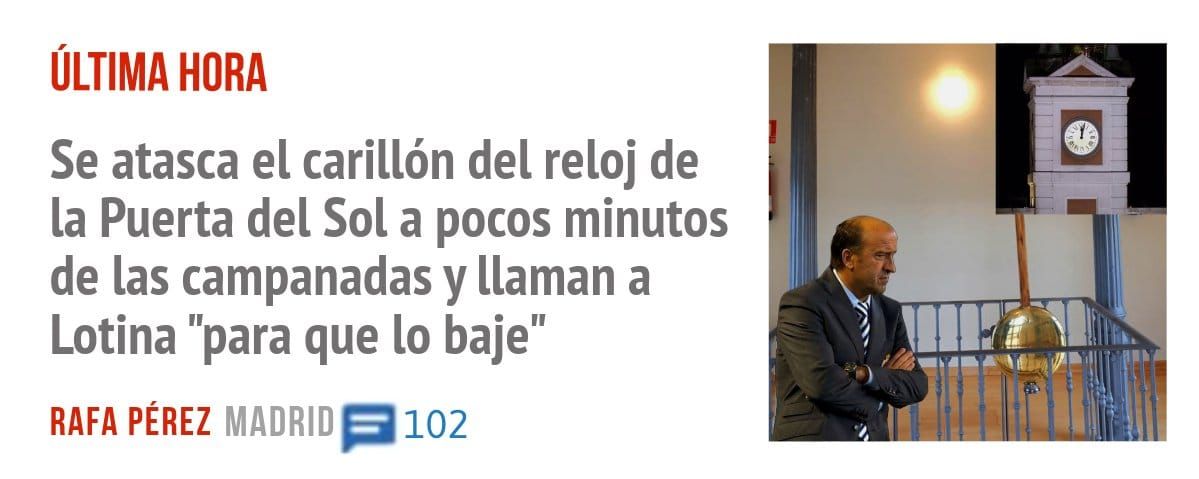 ÚLTIMA HORA. Se atasca el carillón del reloj de la Puerta del Sol a pocos minutos de las campanadas y llaman a Lotina "para que 10 baje"