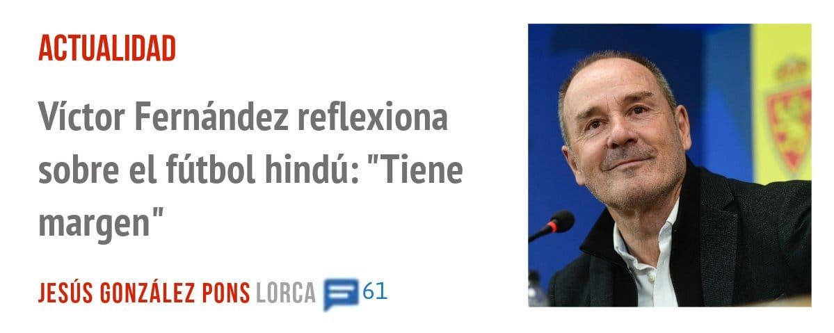 ACTUALIDAD. Víctor Fernández reflexiona sobre el fútbol hindú: "Tiene margen"