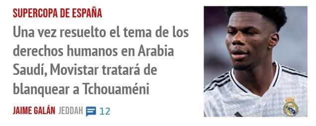SUPERCOPA DE ESPAÑA. Una vez resuelto el tema de los derechos humanos en Arabia Saudí, Movistar tratará de blanquear a Tchouaméni