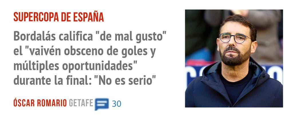 SUPERCOPA DE ESPAÑA. Bordalás califica "de mal gusto" el "vaivén obsceno de goles y múltiples oportunidades" durante la final: "No es serio"