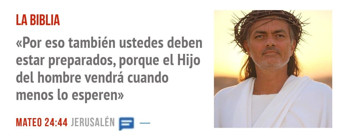 LA BIBLIA. «Por eso también ustedes deben estar preparados, porque el Hijo del hombre vendrá cuando menos 10 esperen»