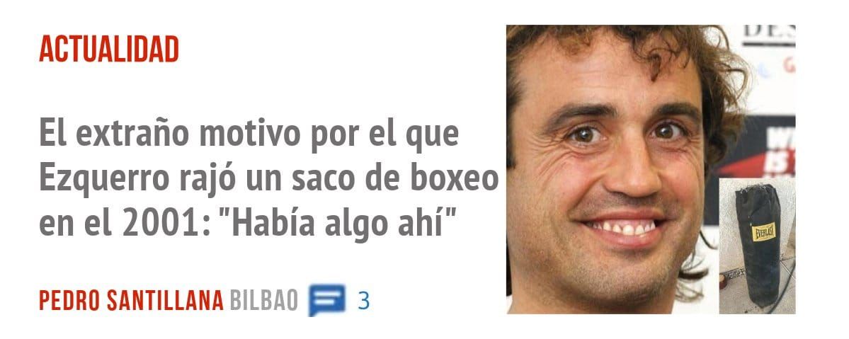 ACTUALIDAD. El extraño motivo por el que Ezquerro rajó un saco de boxeo en el 2001: "Había algo ahí"