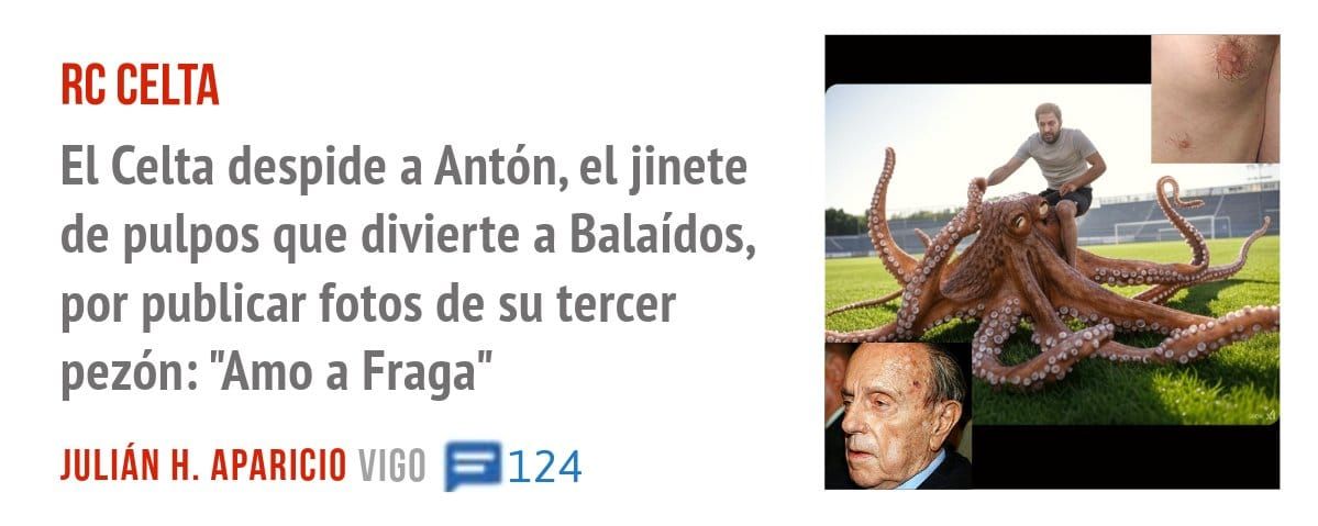 RC CELTA. El Celta despide a Antón, el jinete de pulpos que divierte a Balaídos, por publicar fotos de su tercer pezón: "Amo a Fraga"