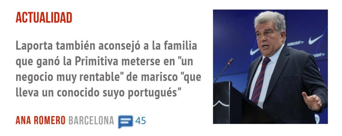 ACTUALIDAD. Laporta también aconsejó a la familia que ganó la Primitiva meterse en "un negocio muy rentable" de marisco "que lleva un conocido suyo portugués"