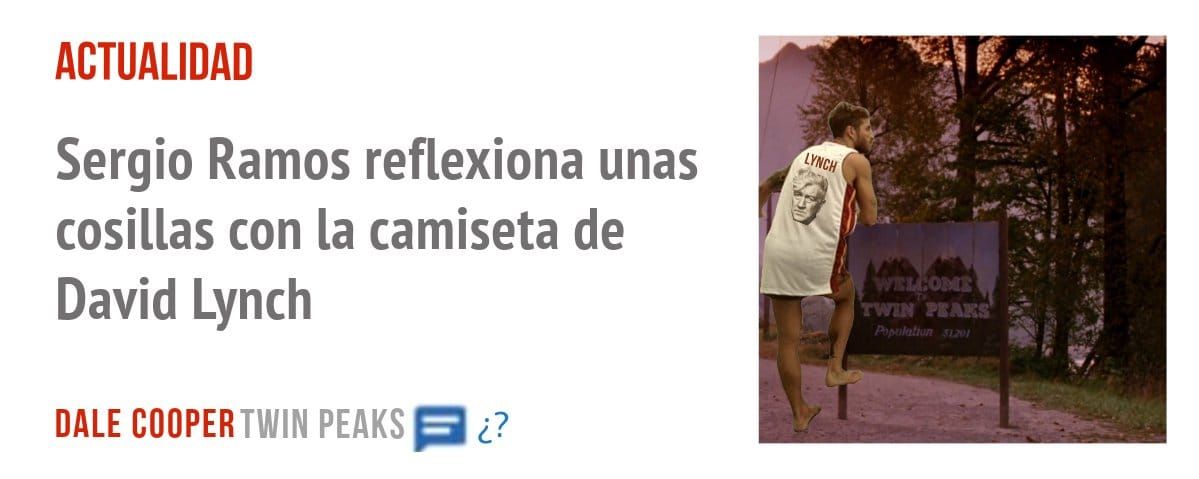 ACTUALIDAD. Sergio Ramos reflexiona unas cosillas con la camiseta de David Lynch