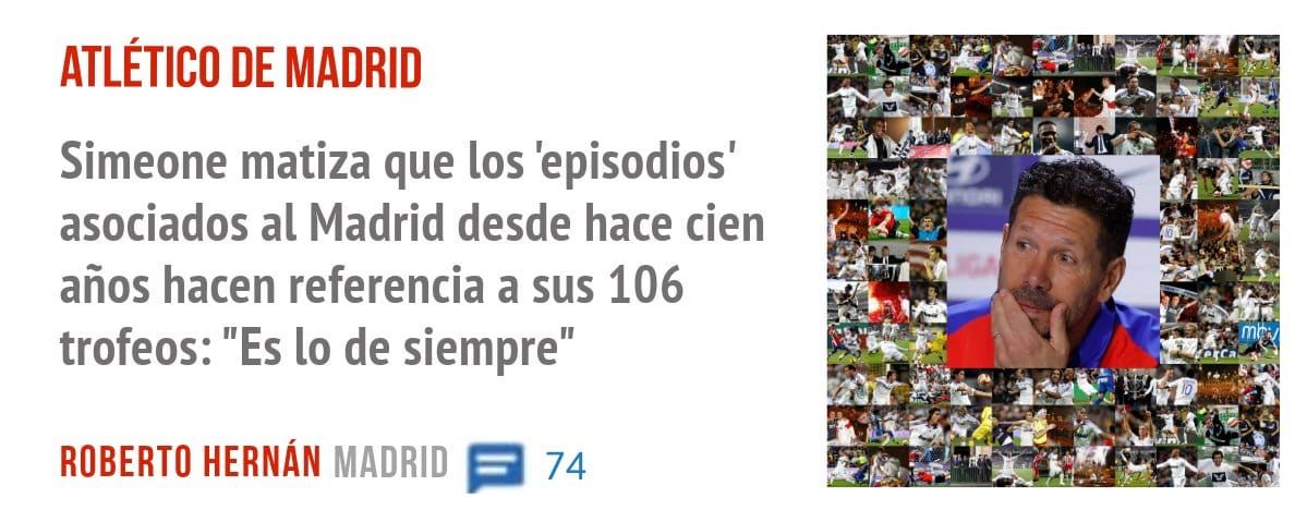ATLÉTICO DE MADRID. Simeone matiza que los 'episodios' asociados al Madrid desde hace cien años hacen referencia a sus 106 trofeos: "Es 10 de siempre"