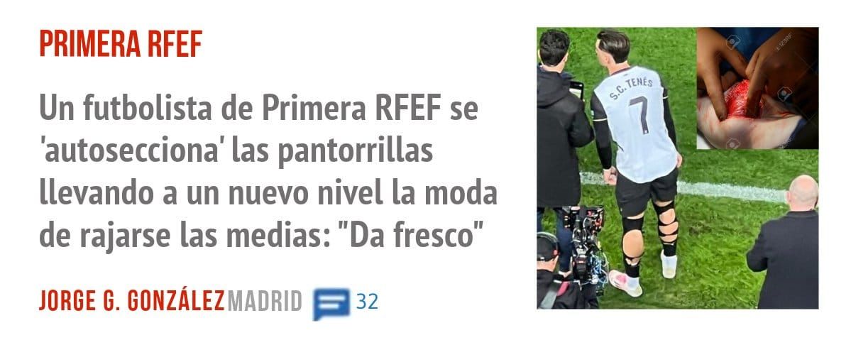 PRIMERA RFEF. Un futbolista de Primera RFEF se 'autosecciona' las pantorrillas llevando a un nuevo nivel la moda de rajarse las medias: "Da fresco"