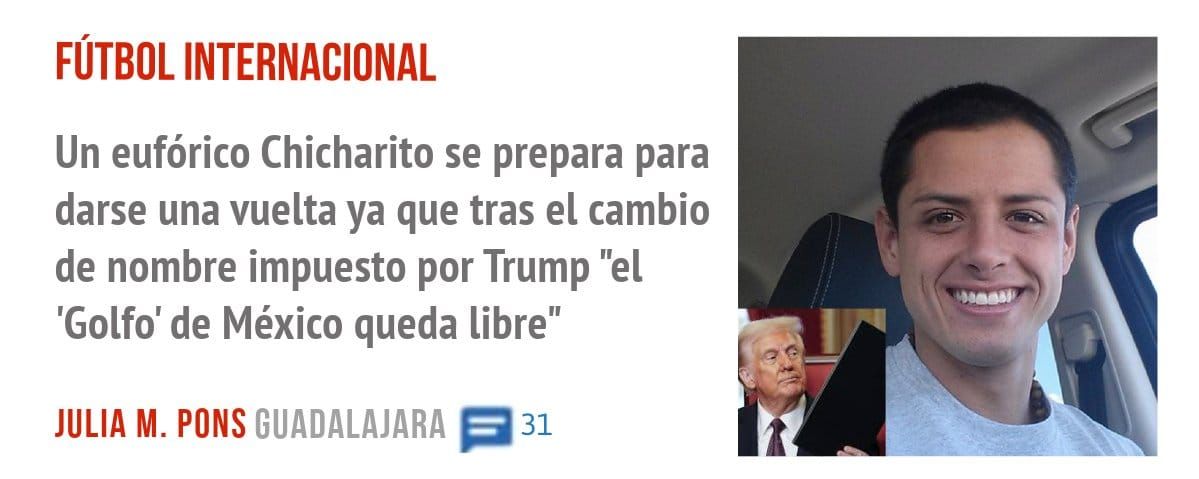 FÚTBOL INTERNACIONAL. Un eufórico Chicharito se prepara para darse una vuelta ya que tras el cambio de nombre impuesto por Trump "el 'Golfo' de México queda libre"