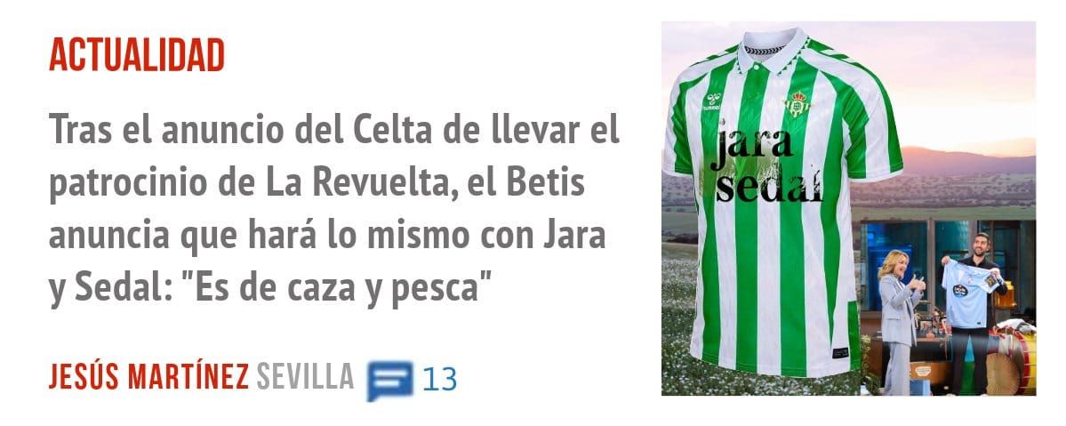 ACTUALIDAD. Tras el anuncio del Celta de llevar el patrocinio de La Revuelta, el Betis anuncia que hará 10 mismo con Jara y Sedal: "Es de caza y pesca"