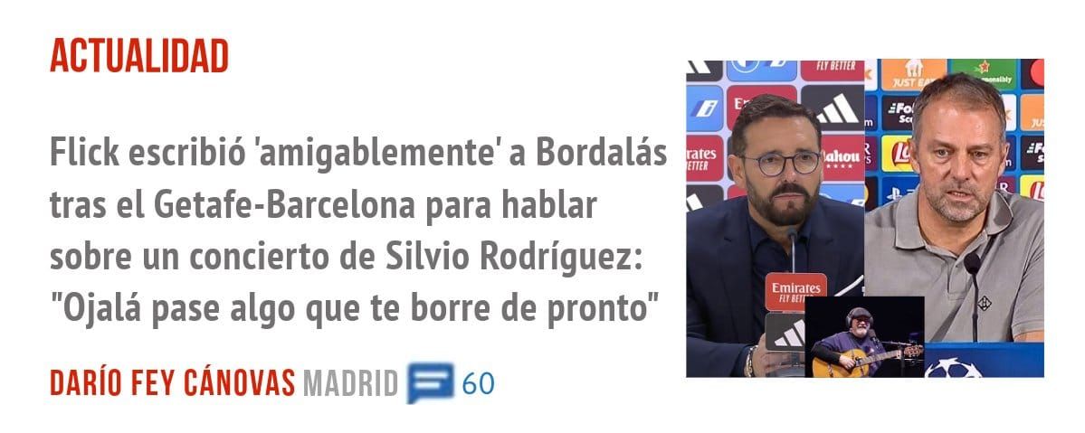 ACTUALIDAD. Flick escribió 'amigablemente' a Bordalás tras el Getafe-Barcelona para hablar sobre un concierto de Silvio Rodríguez: "Ojalá pase algo que te borre de pronto"