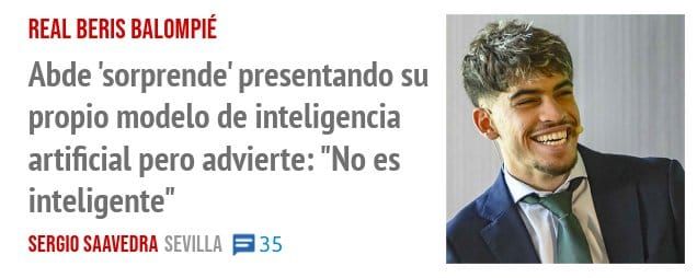 REAL BERIS BALOMPIÉ. Abde 'sorprende' presentando su propio modelo de inteligencia artificial pero advierte: "No es inteligente"