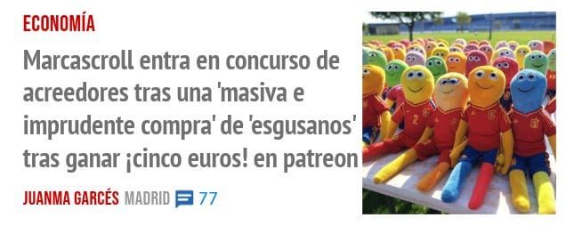 ECONOMÍA. Marcascroll entra en concurso de acreedores tras una 'masiva e imprudente compra' de 'esgusanos' tras ganar iCinco euros! en patreon