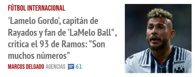FÚTBOL INTERNACIONAL. 'Lamelo Gordo', capitán de Rayados y fan de 'LaMelo Ball" , critica el 95 de Ramos: "Son muchos números"