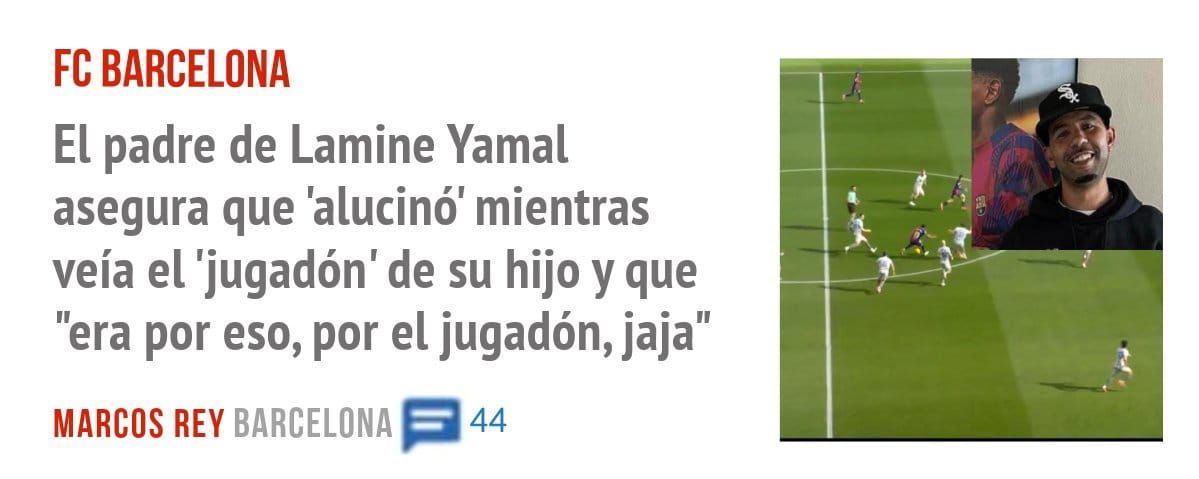 FC BARCELONA. El padre de Lamine Yamal asegura que 'alucinó' mientras veía el 'jugadón' de su hijo y que "era por eso, por el jugadón, jaja"