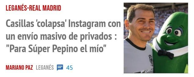 LEGANÉS-REAL MADRID. Casillas 'colapsa' Instagram con un envío masivo de privados : "Para Súper Pepino el mío"