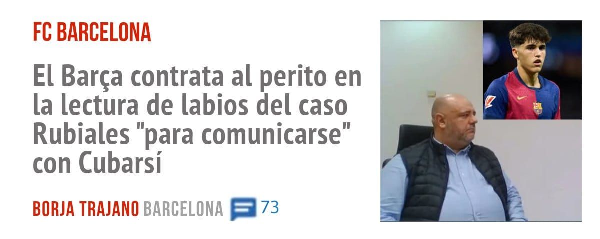 FC BARCELONA. El Barça contrata al perito en la lectura de labios del caso Rubiales "para comunicarse" con Cubarsí