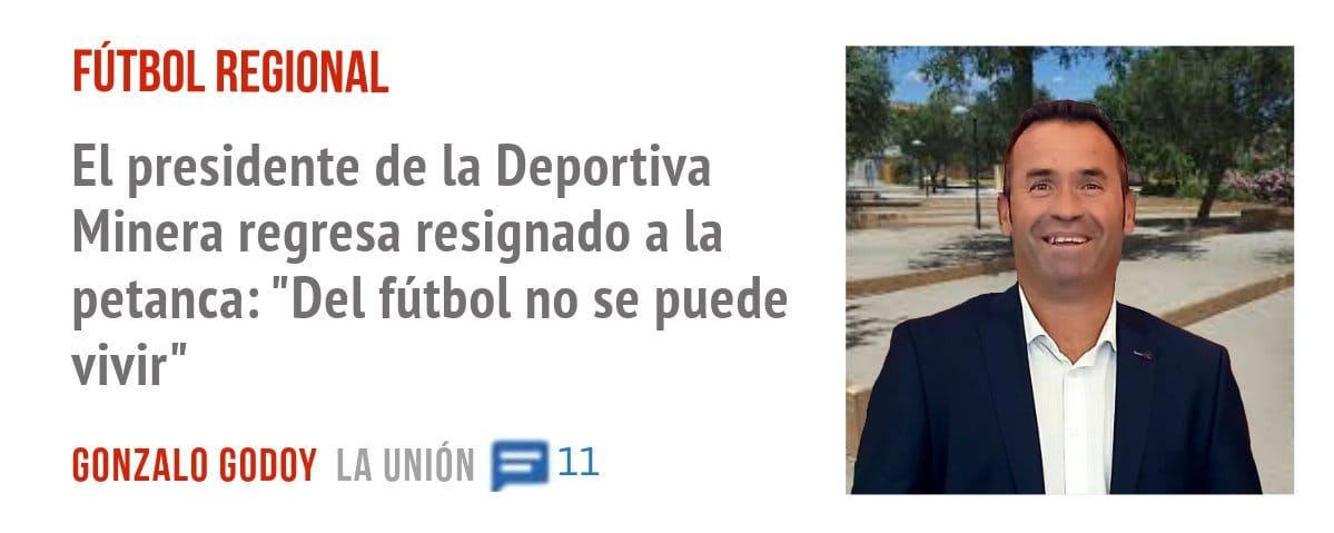 FÚTBOL REGIONAL. El presidente de la Deportiva Minera regresa resignado a la petanca: "Del fútbol no se puede vivir"
