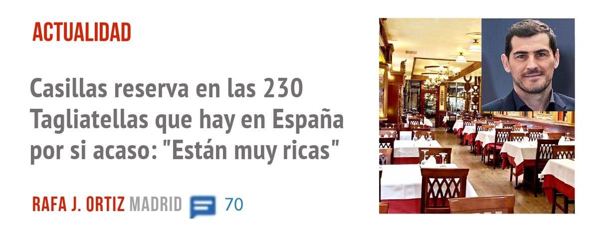ACTUALIDAD. Casillas reserva en las 230 Tagliatellas que hay en España por si acaso: "Están muy ricas"