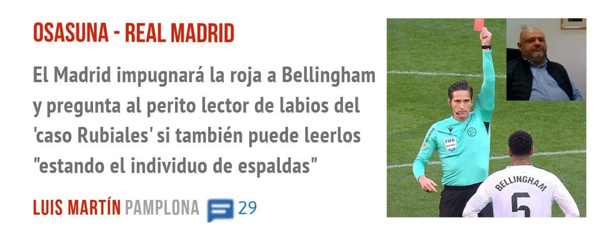 OSASUNA - REAL MADRID. El Madrid impugnará la roja a Bellingham y pregunta al perito lector de labios del 'caso Rubiales' si también puede leerlos "estando el individuo de espaldas"